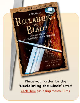 Get the Reclaiming the Blade DVD - Shipping March 30th - Click Here
